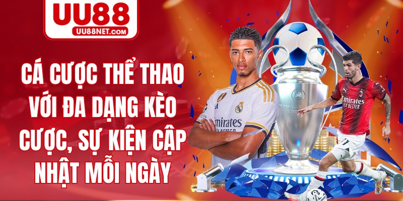 Cá cược thể thao với đa dạng kèo cược, sự kiện cập nhật mỗi ngày
