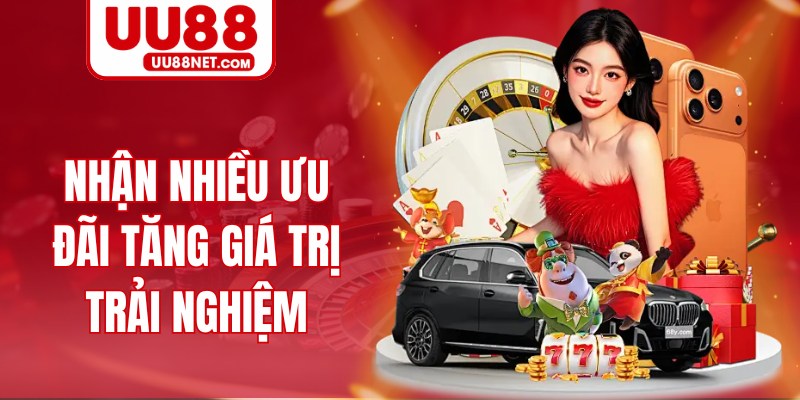 Nhận nhiều ưu đãi tăng giá trị trải nghiệm 